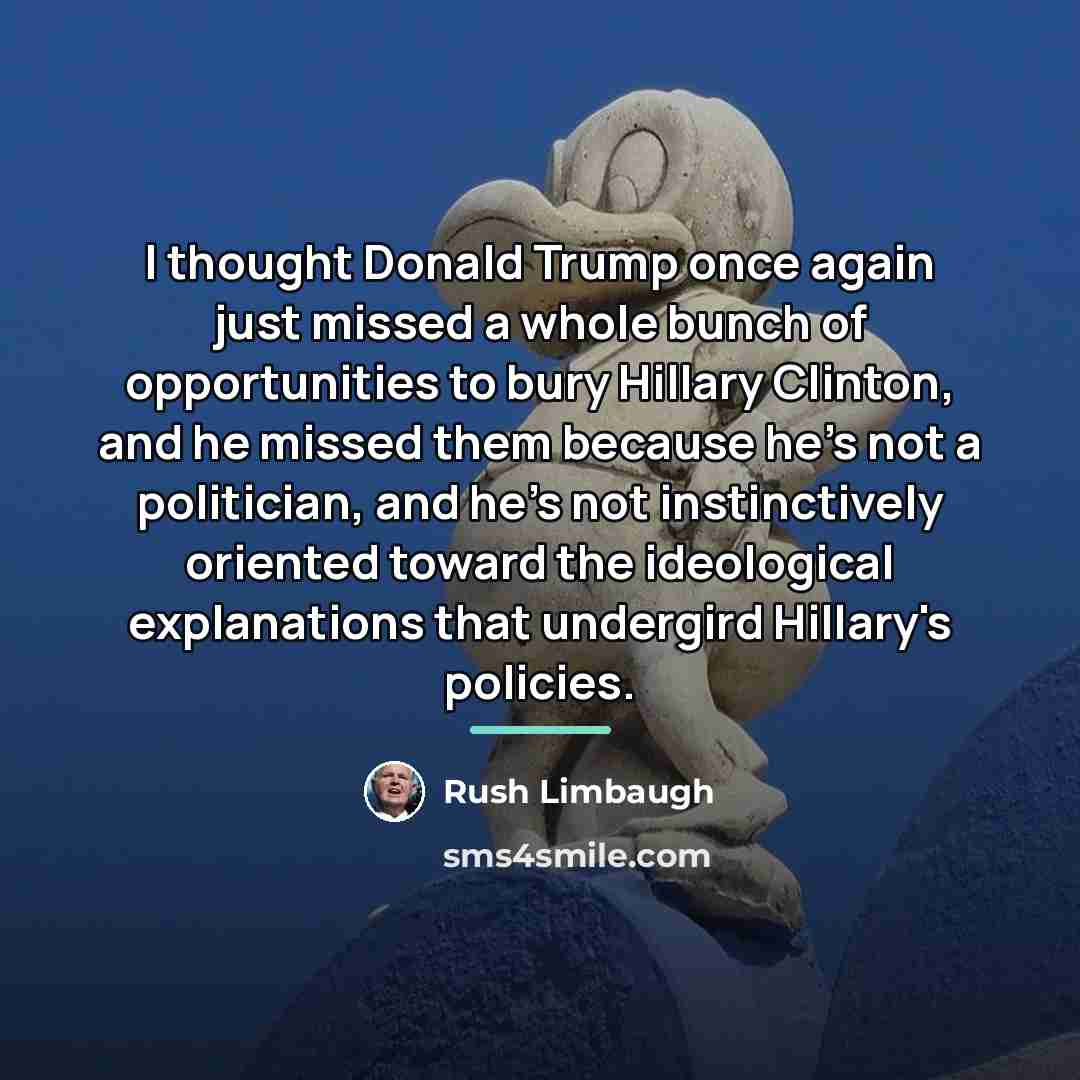 “I thought Donald Trump once again just missed a whole…” quote by Rush Limbaugh
