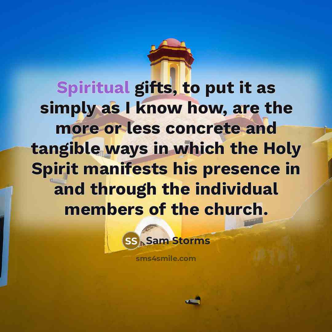 “Spiritual gifts, to put it as simply as I know…” quote by Sam Storms