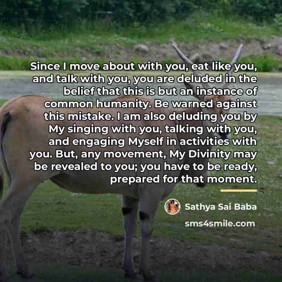 “Since I move about with you, eat like you, and…” quote by Sathya Sai Baba