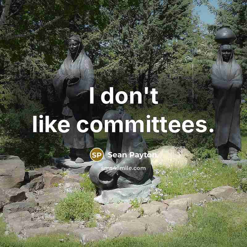 “I don't like committees.…” quote by Sean Payton