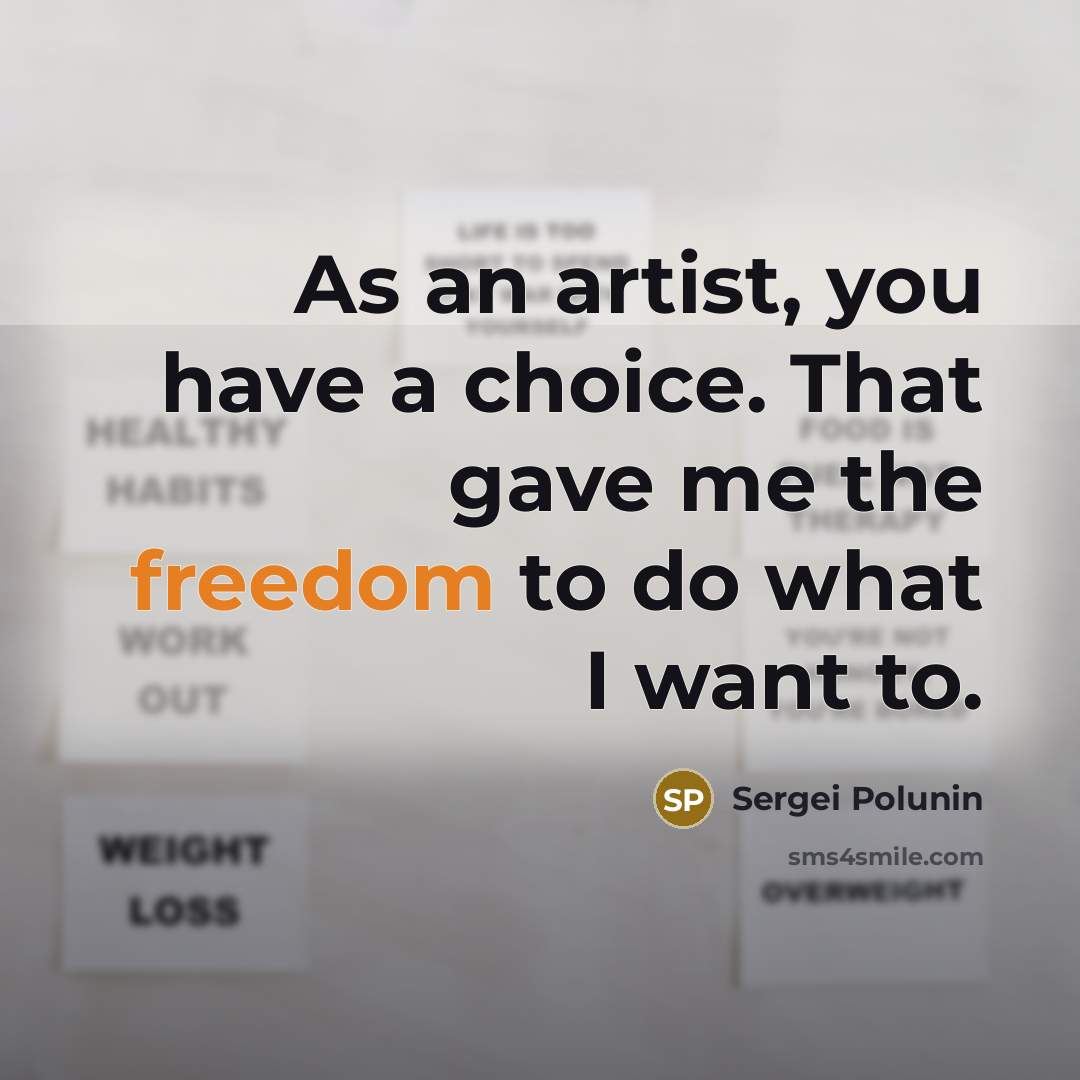 “As an artist, you have a choice. That gave me…” quote by Sergei Polunin