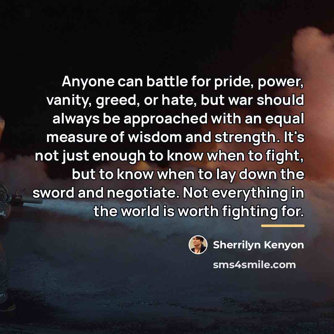 “Anyone can battle for pride, power, vanity, greed, or hate,…” quote by Sherrilyn Kenyon