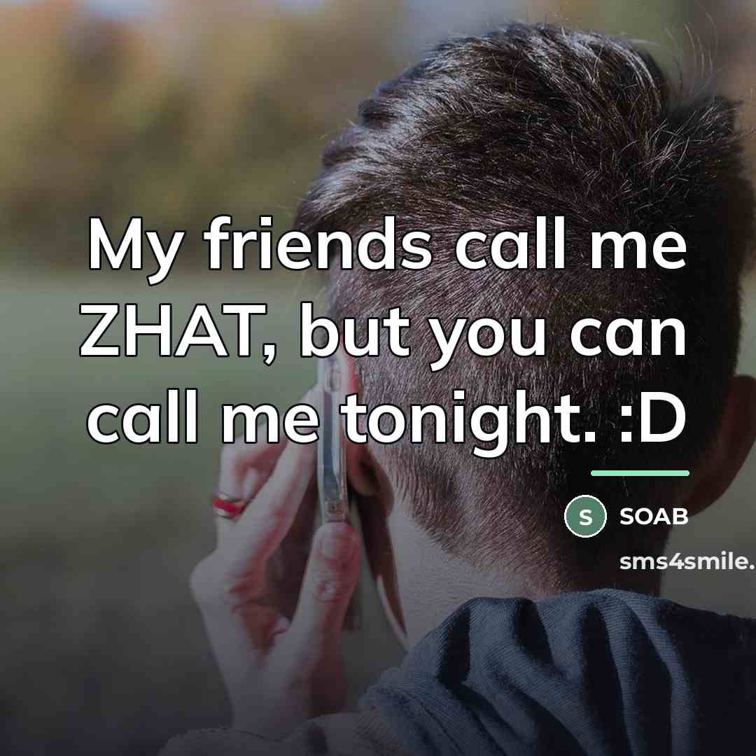 “My friends call me ZHAT, but you can call me…” quote by SOAB