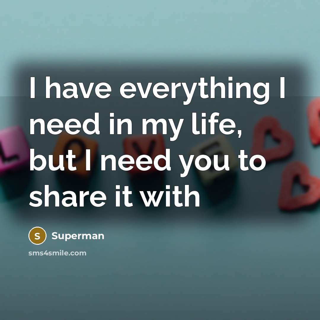 “I have everything I need in my life, but I…” quote by Superman