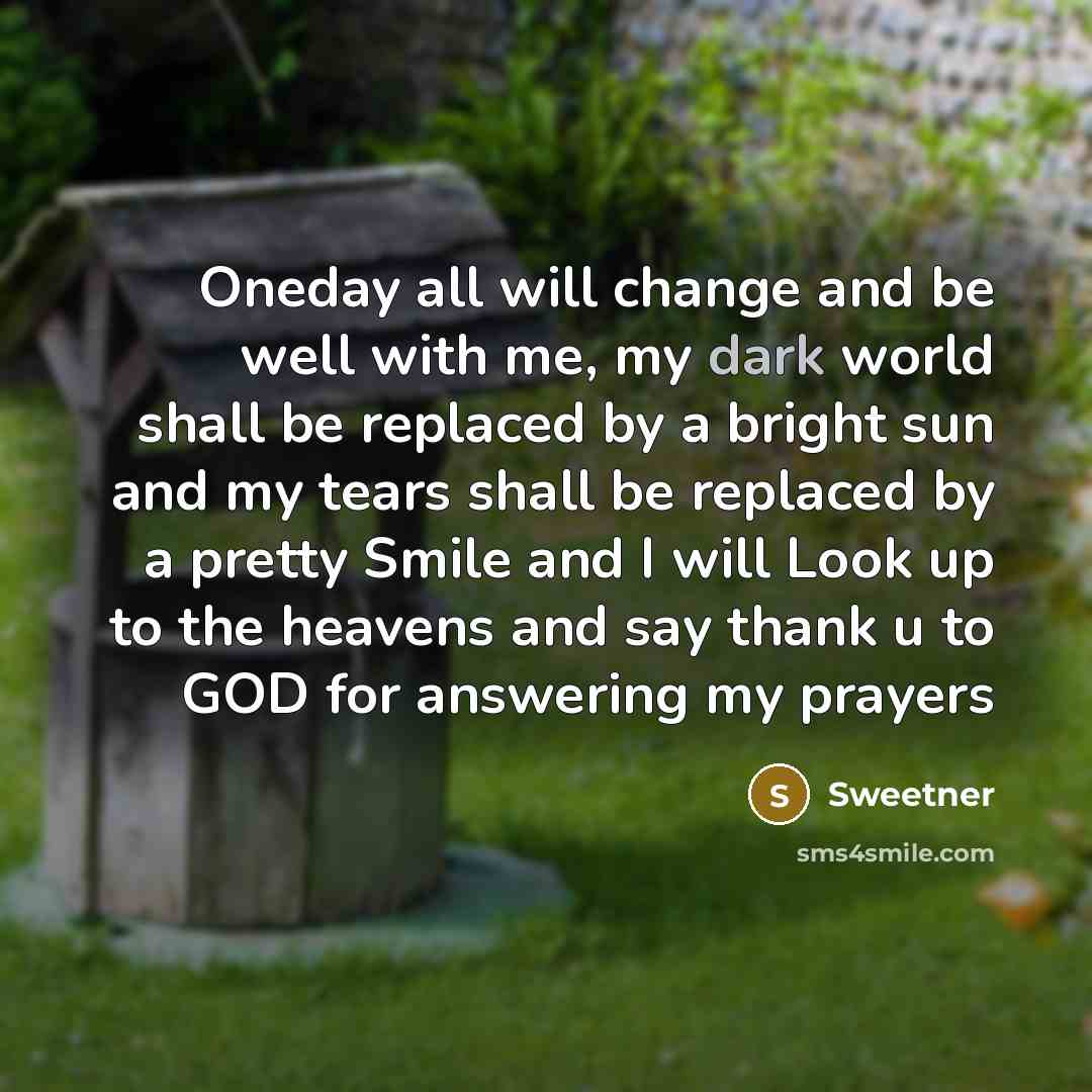“Oneday all will change and be well with me, my…” quote by Sweetner