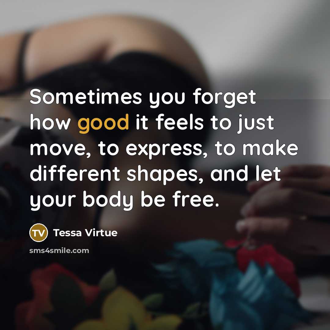 “Sometimes you forget how good it feels to just move,…” quote by Tessa Virtue