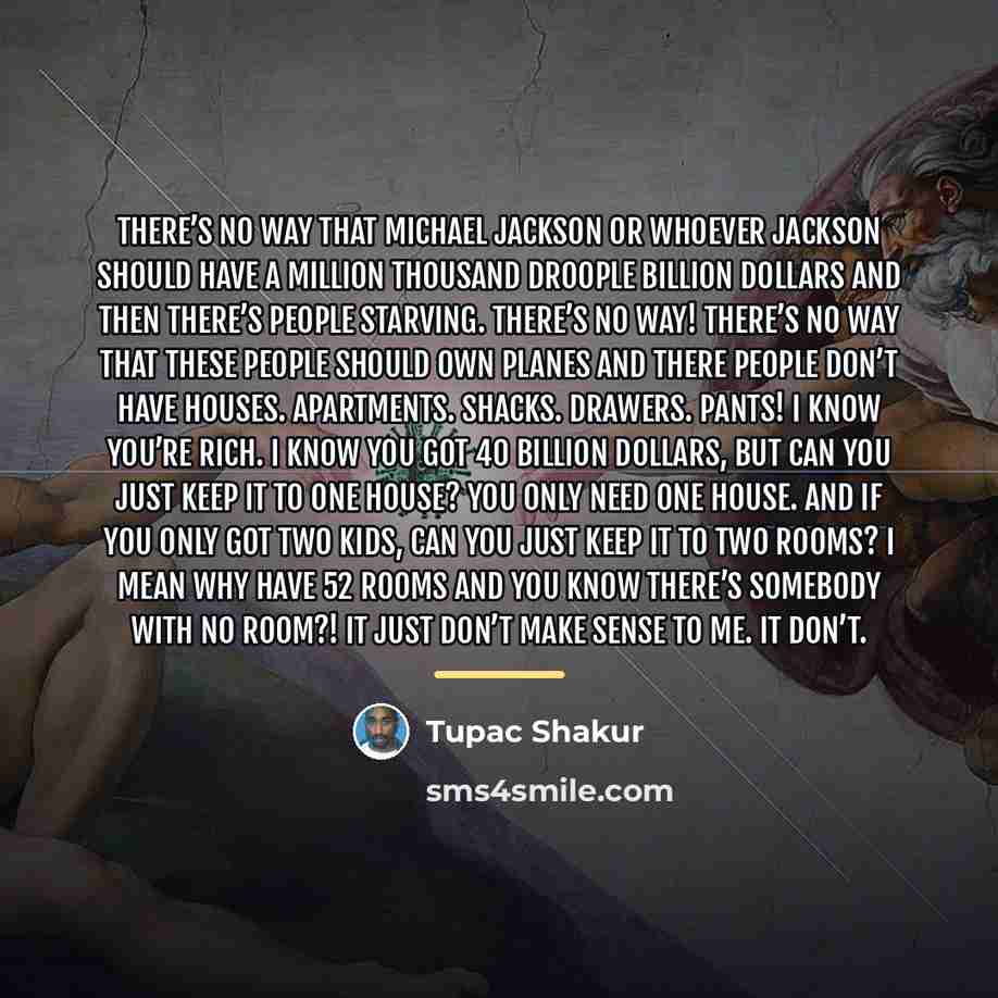“There’s no way that Michael Jackson or whoever Jackson should…” quote by Tupac Shakur
