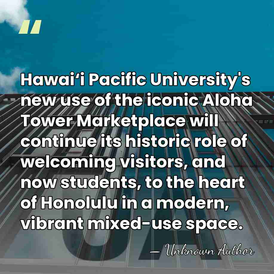 Hawai‘i Pacific University's new use of the iconic Aloha Tower Marketplace will&hellip; - Unknown Author