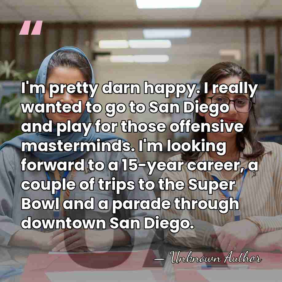 I'm pretty darn happy. I really wanted to go to San Diego&hellip; - Unknown Author
