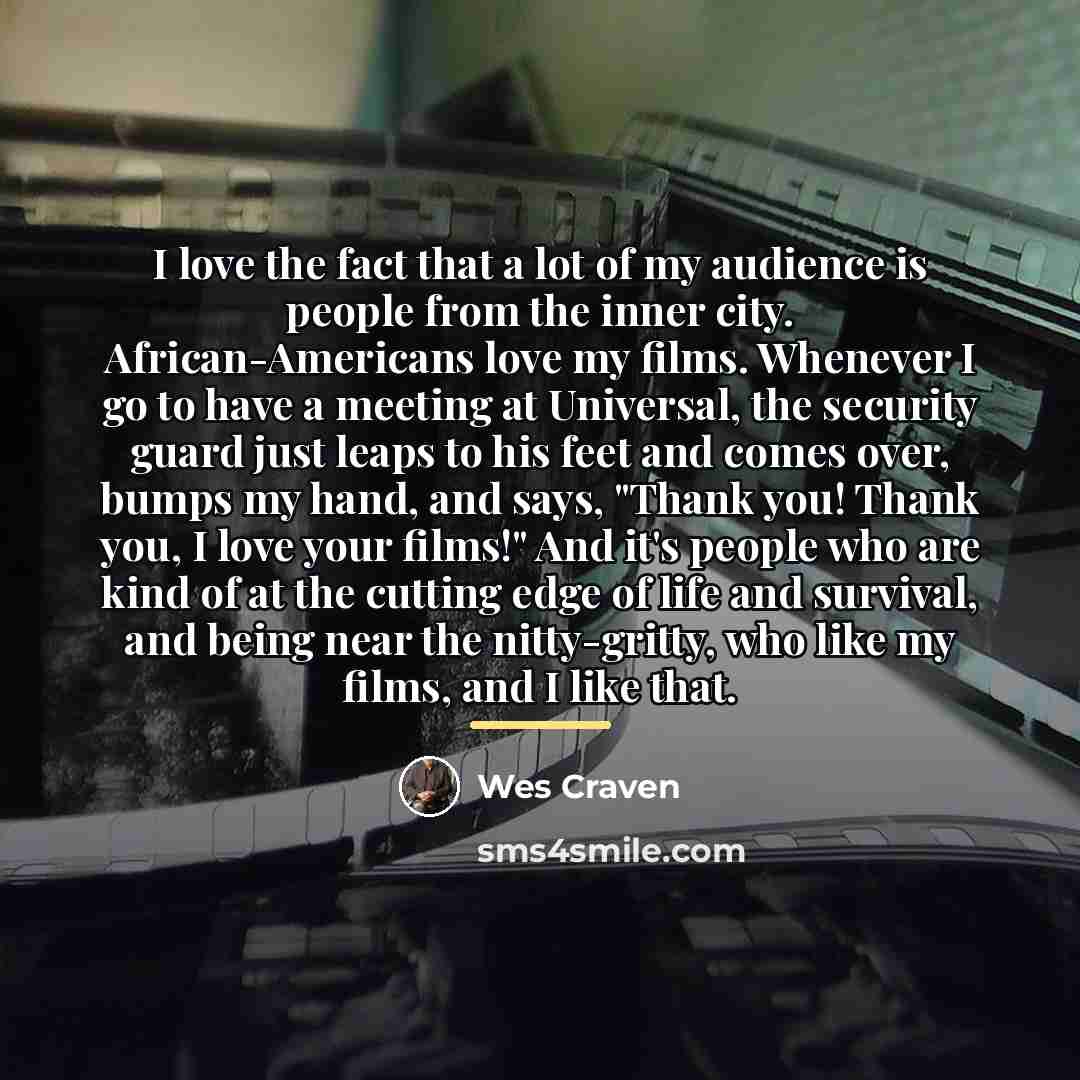 “I love the fact that a lot of my audience…” quote by Wes Craven