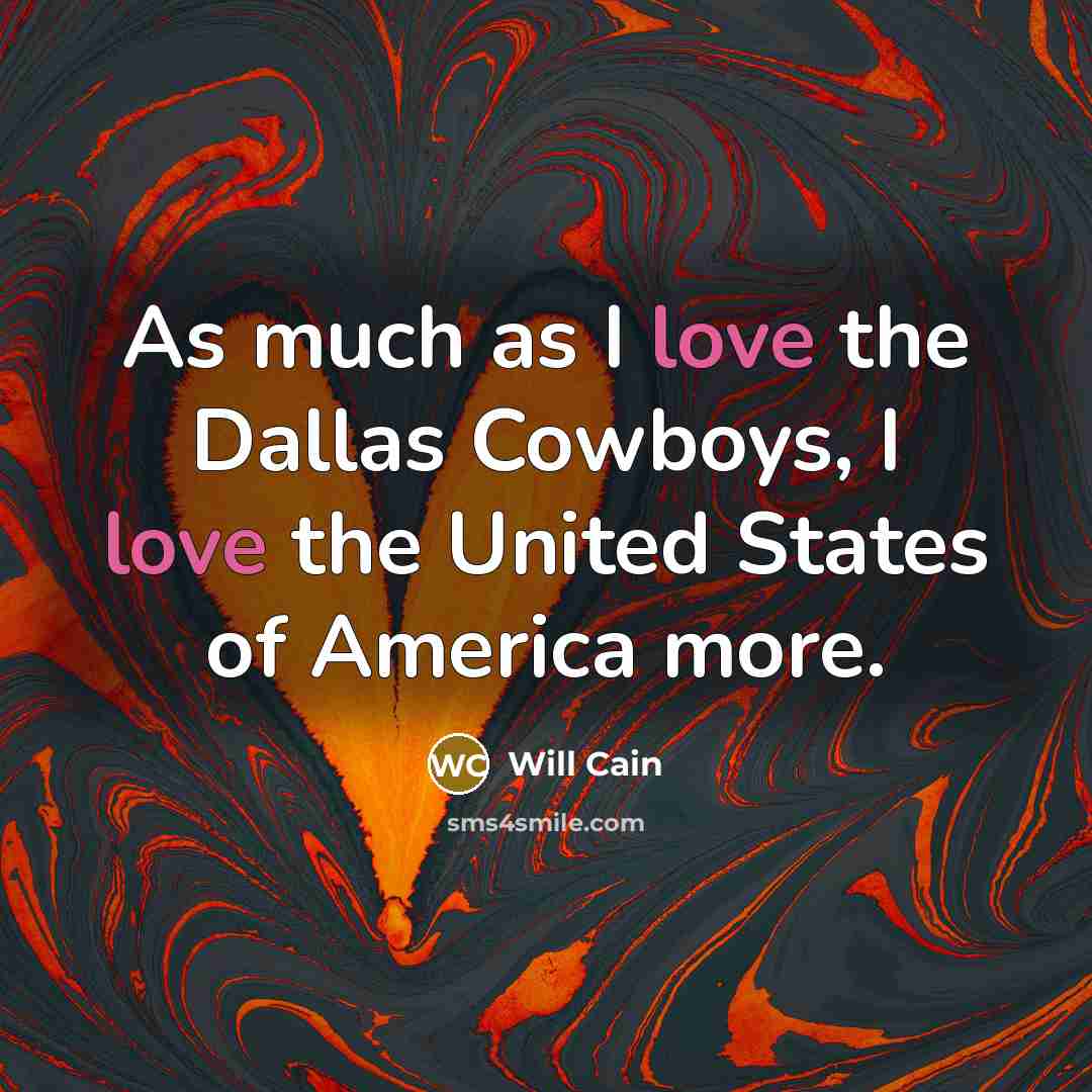 “As much as I love the Dallas Cowboys, I love…” quote by Will Cain