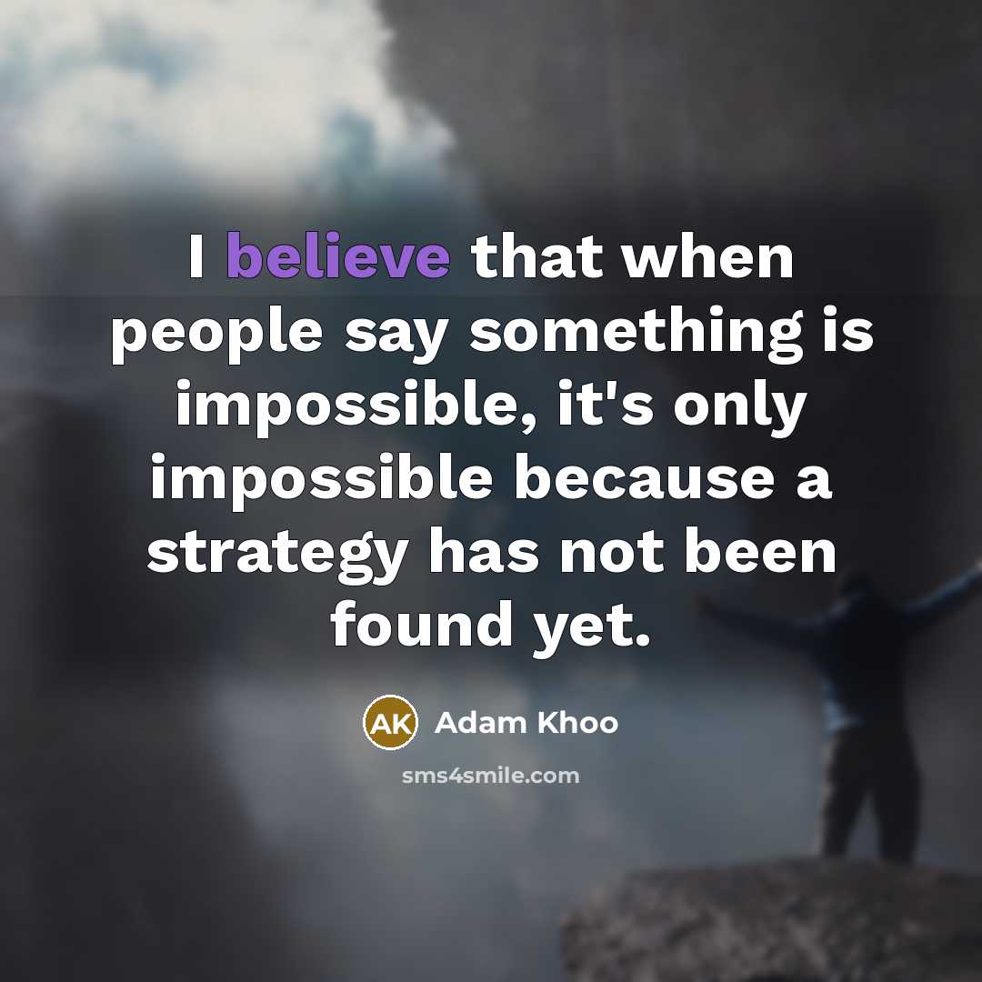 “I believe that when people say something is impossible, it's…” quote by Adam Khoo