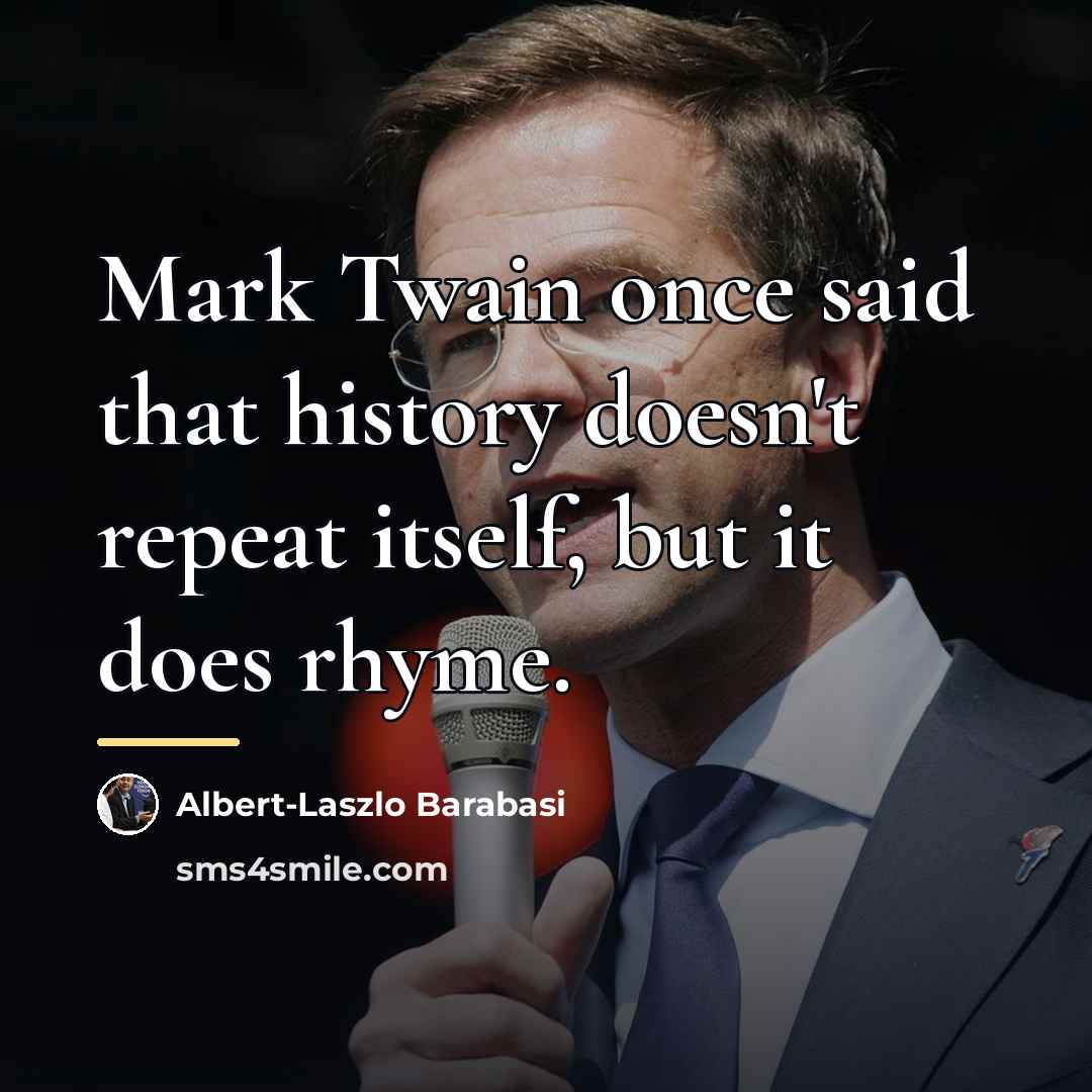 “Mark Twain once said that history doesn't repeat itself, but…” quote by Albert-Laszlo Barabasi