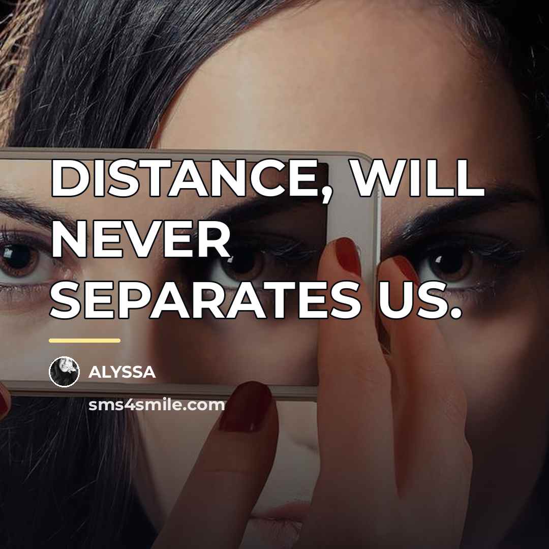 “DISTANCE, WILL NEVER SEPARATES US.…” quote by ALYSSA