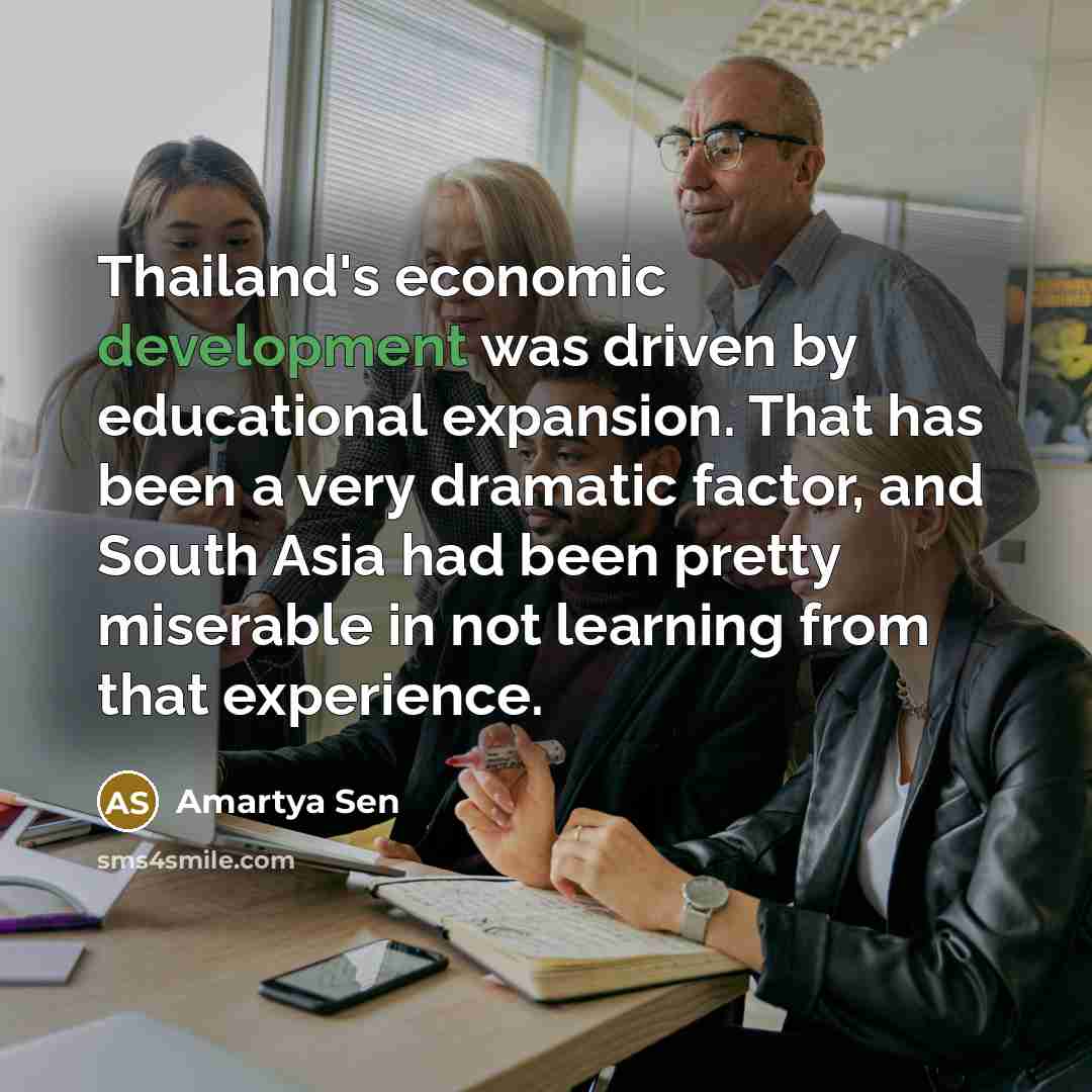“Thailand's economic development was driven by educational expansion. That has…” quote by Amartya Sen