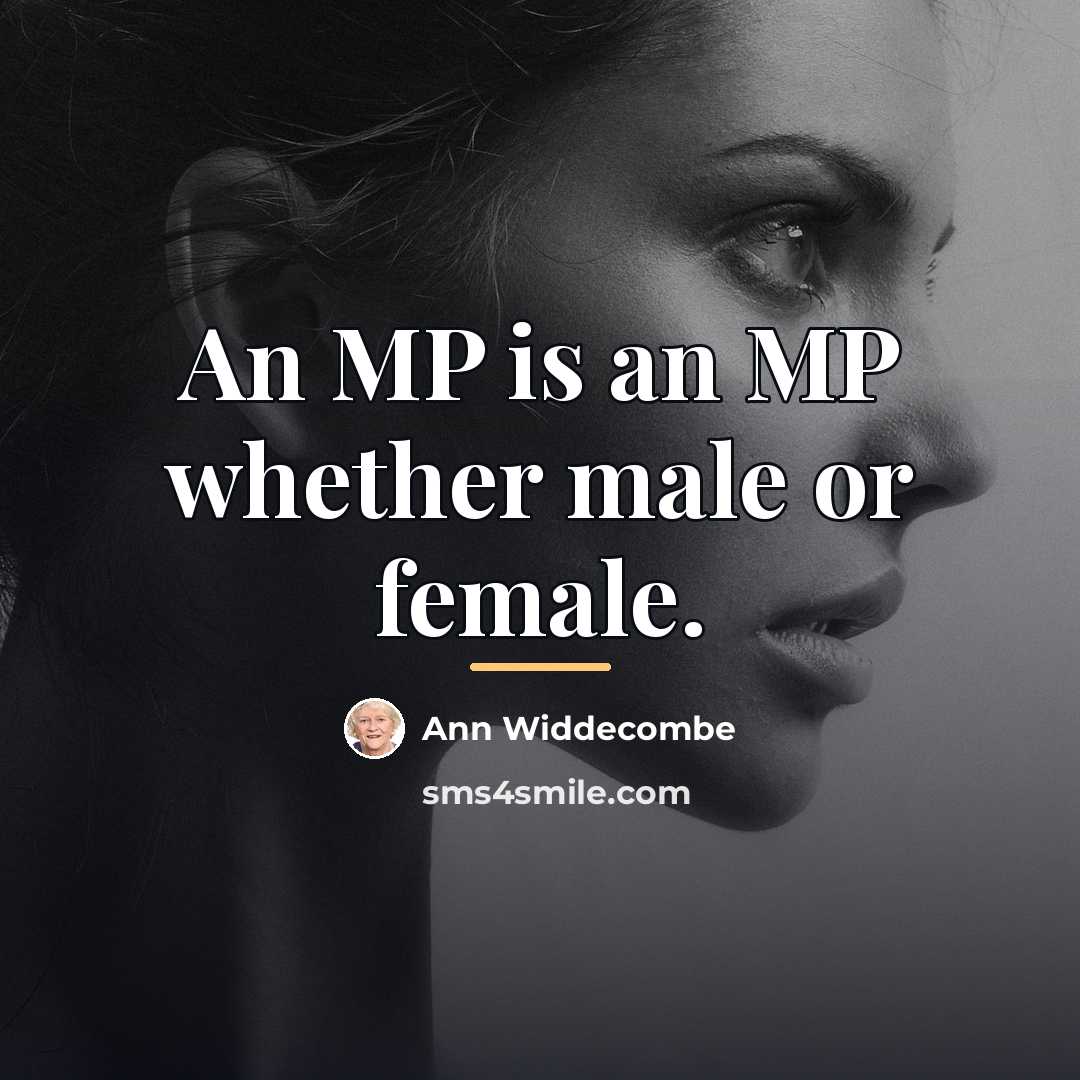 “An MP is an MP whether male or female.…” quote by Ann Widdecombe