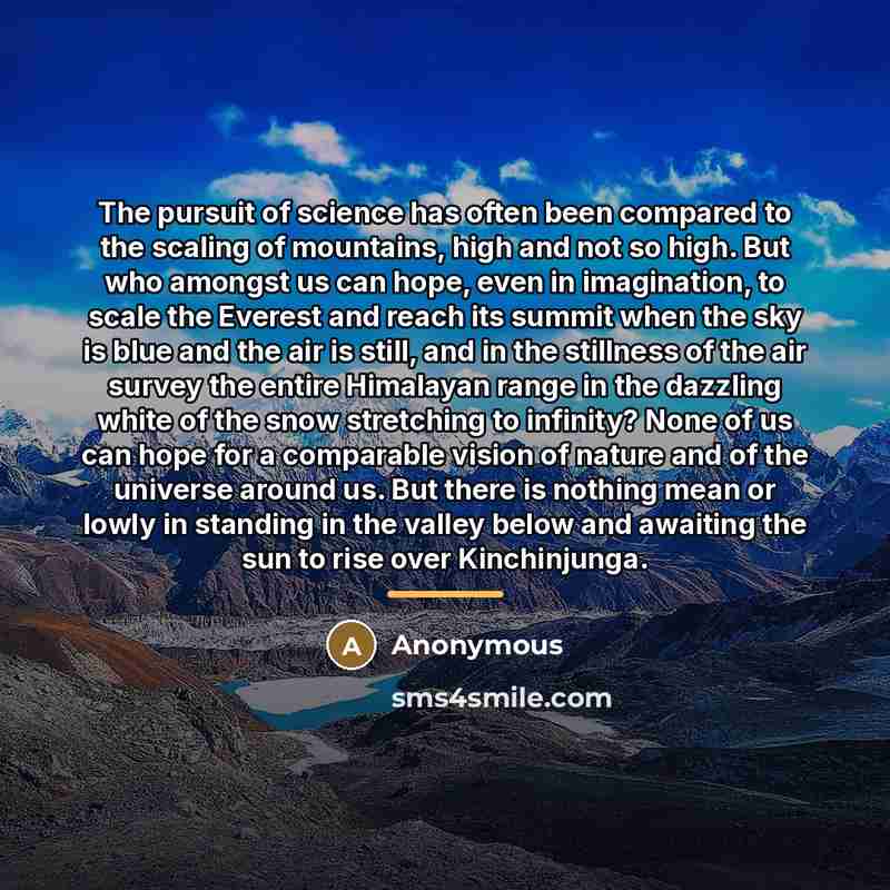 “The pursuit of science has often been compared to the…” quote by Anonymous