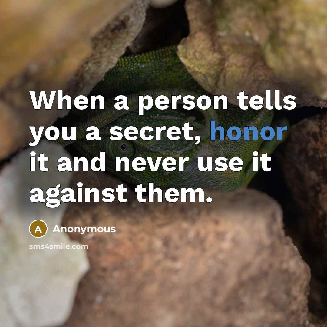 “When a person tells you a secret, honor it and…” quote by Anonymous