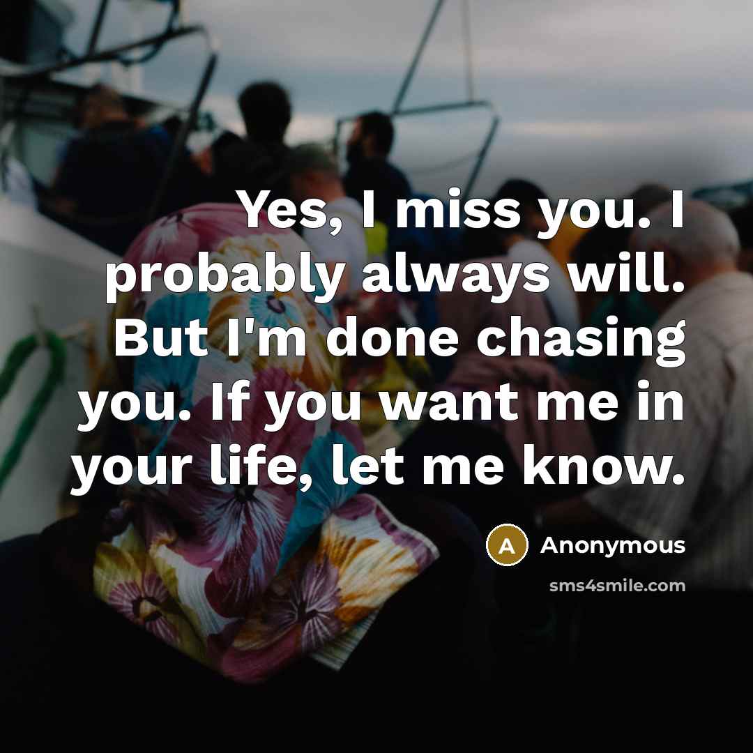 “Yes, I miss you. I probably always will. But I'm…” quote by Anonymous