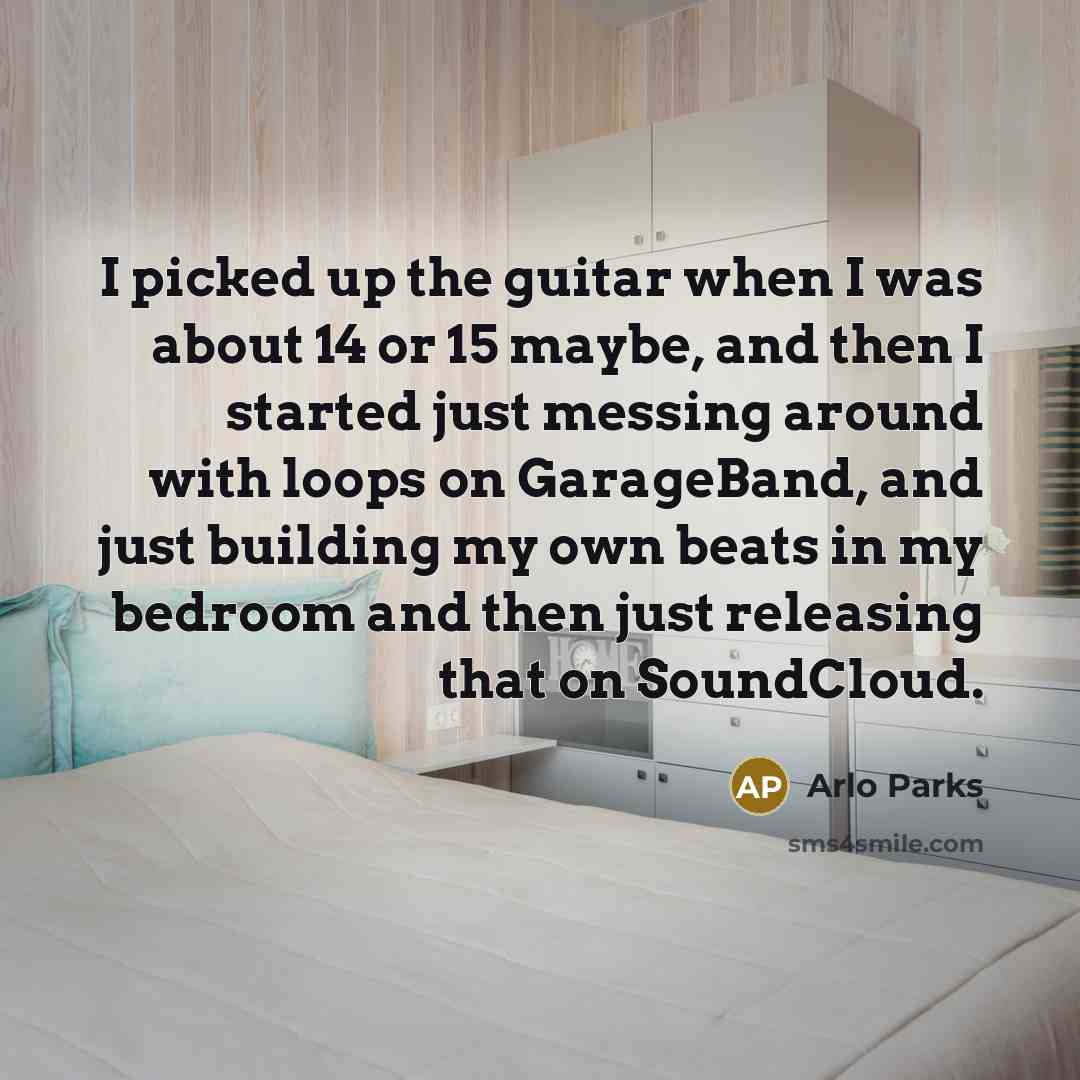 “I picked up the guitar when I was about 14…” quote by Arlo Parks