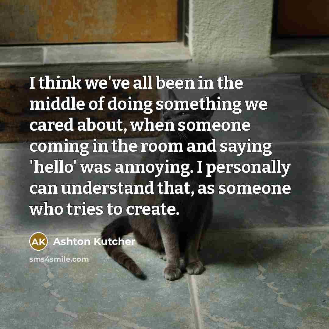 “I think we've all been in the middle of doing…” quote by Ashton Kutcher