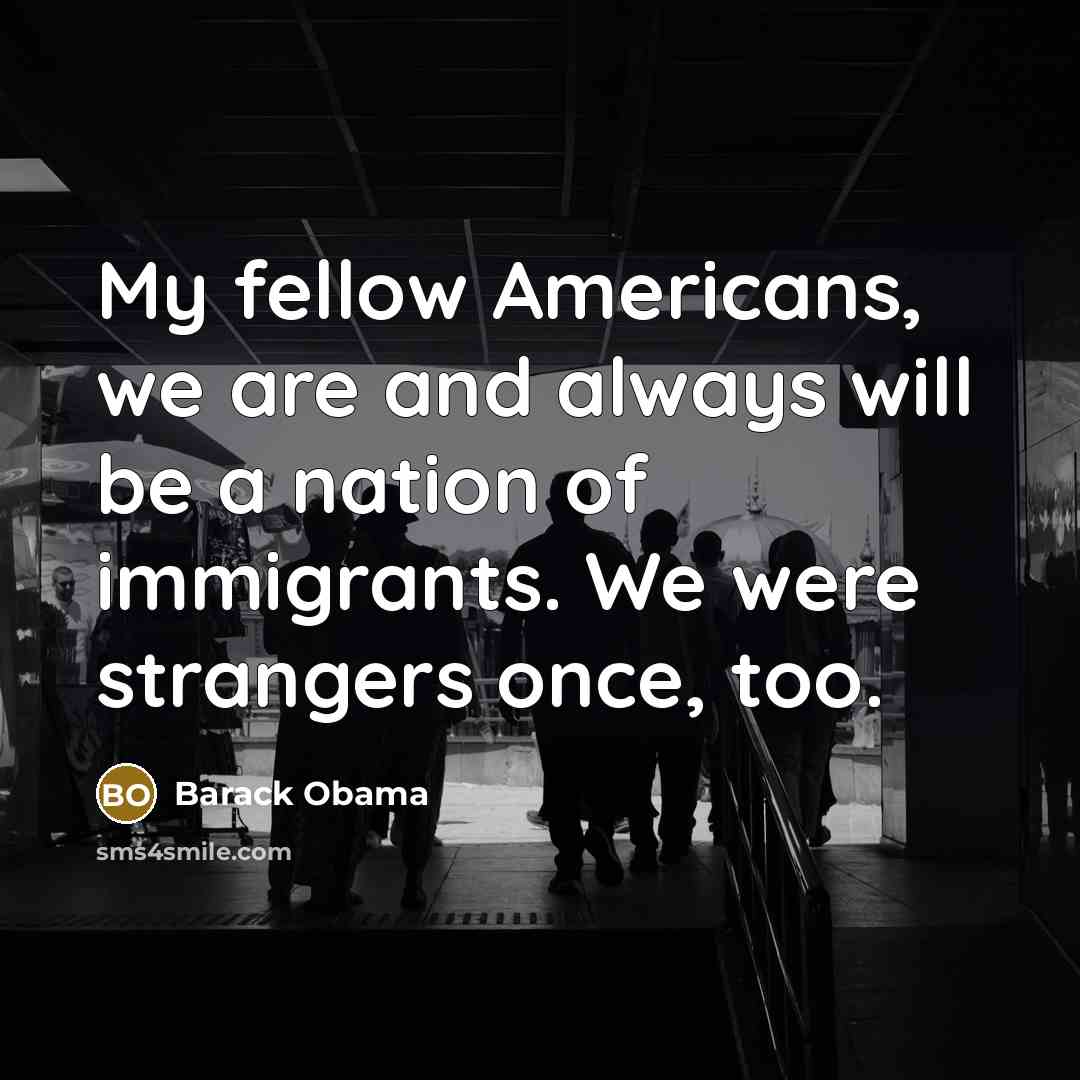 “My fellow Americans, we are and always will be a…” quote by Barack Obama