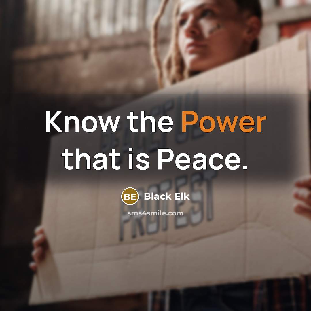 “Know the Power that is Peace.…” quote by Black Elk