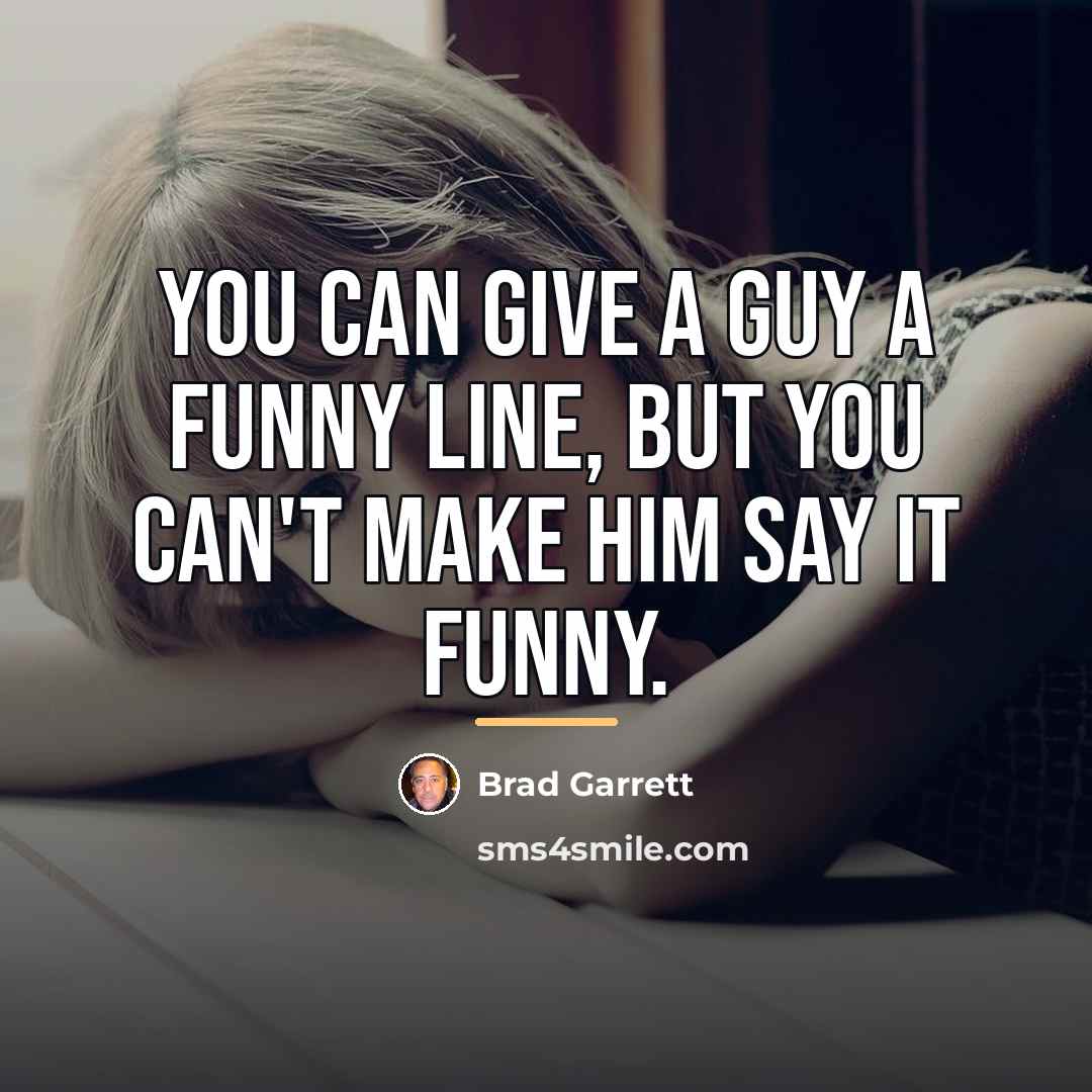 “You can give a guy a funny line, but you…” quote by Brad Garrett