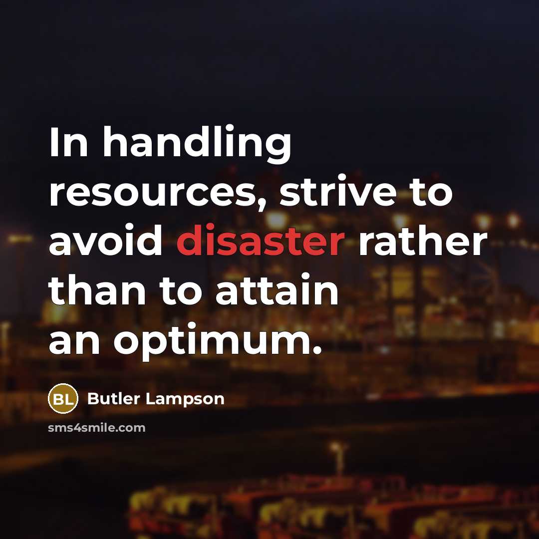 “In handling resources, strive to avoid disaster rather than to…” quote by Butler Lampson