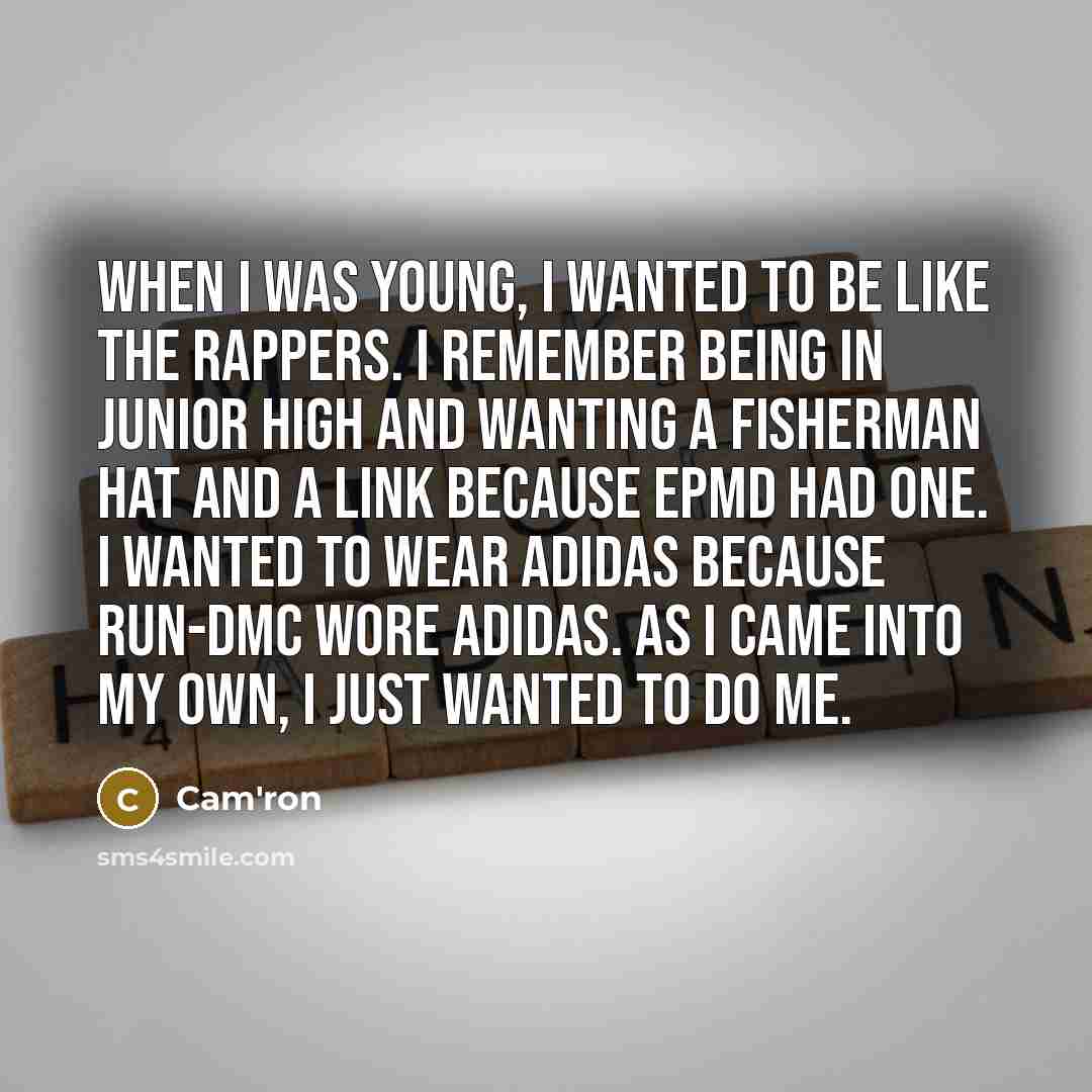 “When I was young, I wanted to be like the…” quote by Cam'ron