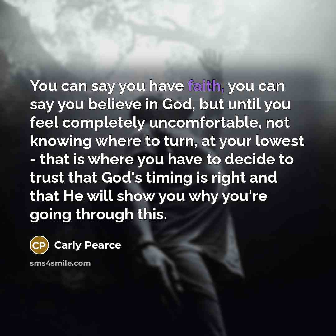 “You can say you have faith, you can say you…” quote by Carly Pearce