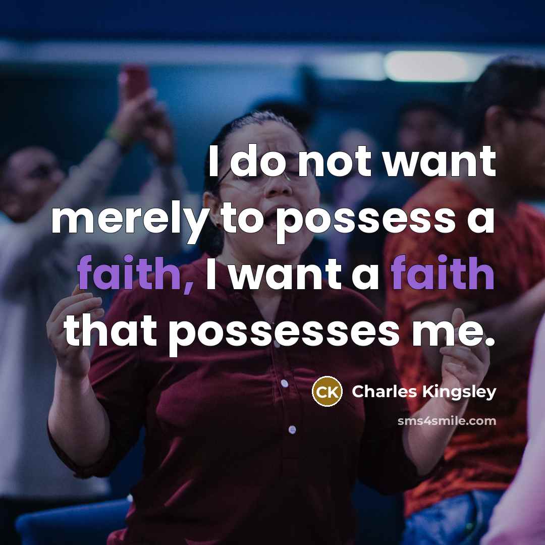 “I do not want merely to possess a faith, I…” quote by Charles Kingsley