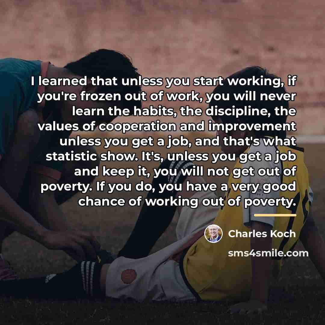 “I learned that unless you start working, if you're frozen…” quote by Charles Koch