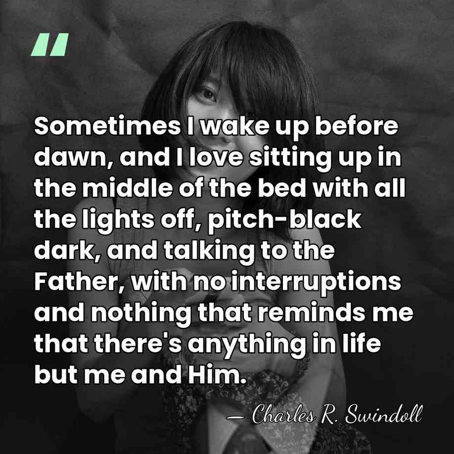 Sometimes I wake up before dawn, and I love sitting up in&hellip; - Charles R. Swindoll