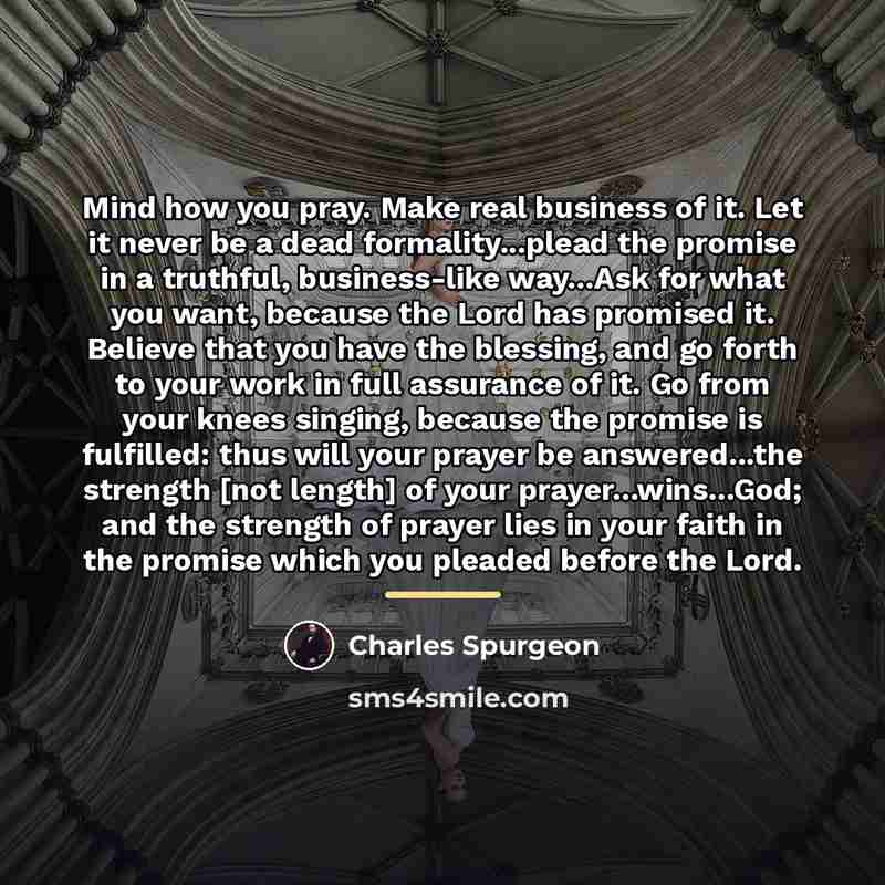 “Mind how you pray. Make real business of it. Let…” quote by Charles Spurgeon