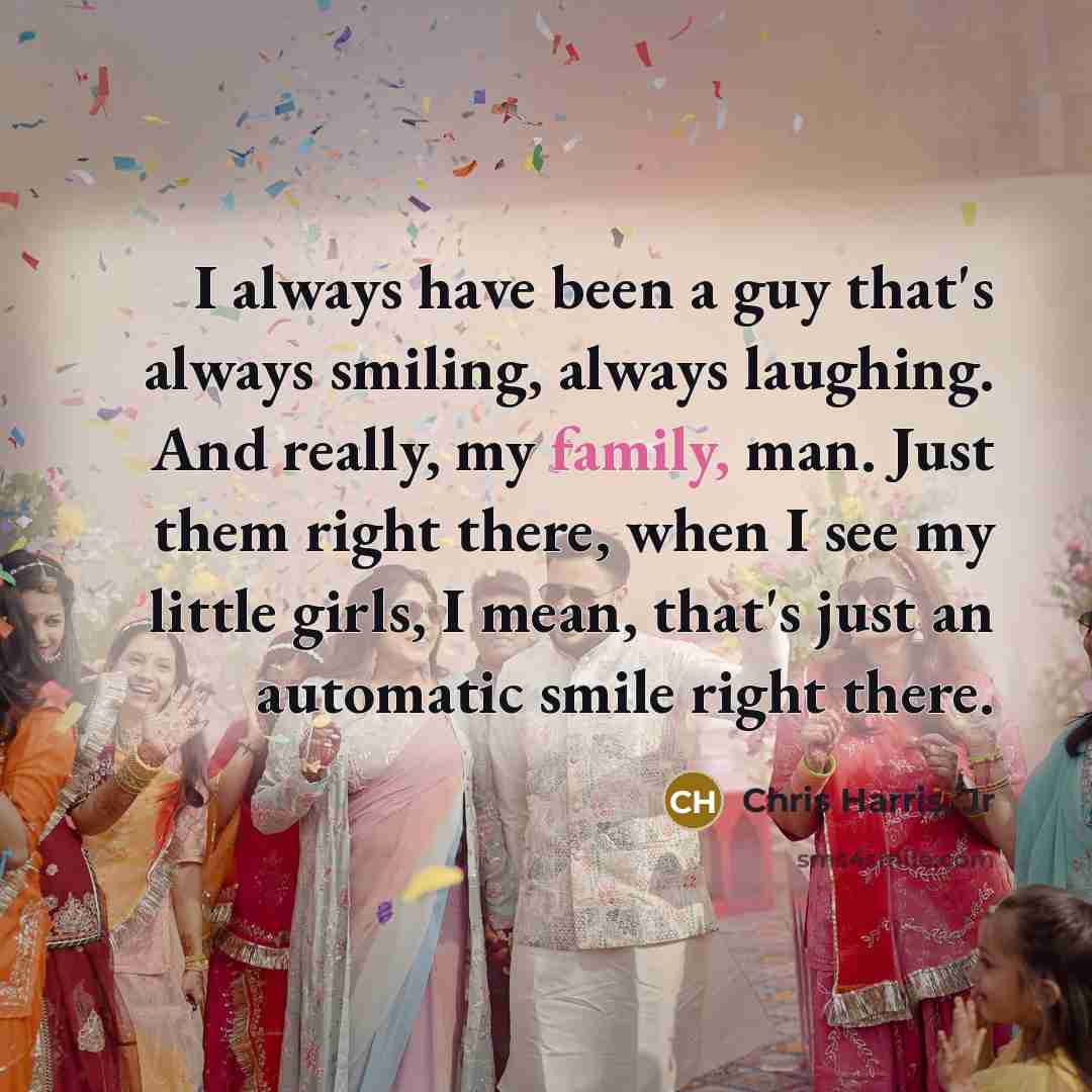“I always have been a guy that's always smiling, always…” quote by Chris Harris, Jr