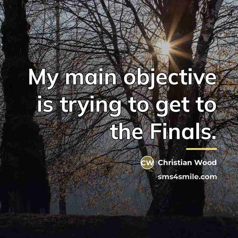 “My main objective is trying to get to the Finals.…” quote by Christian Wood