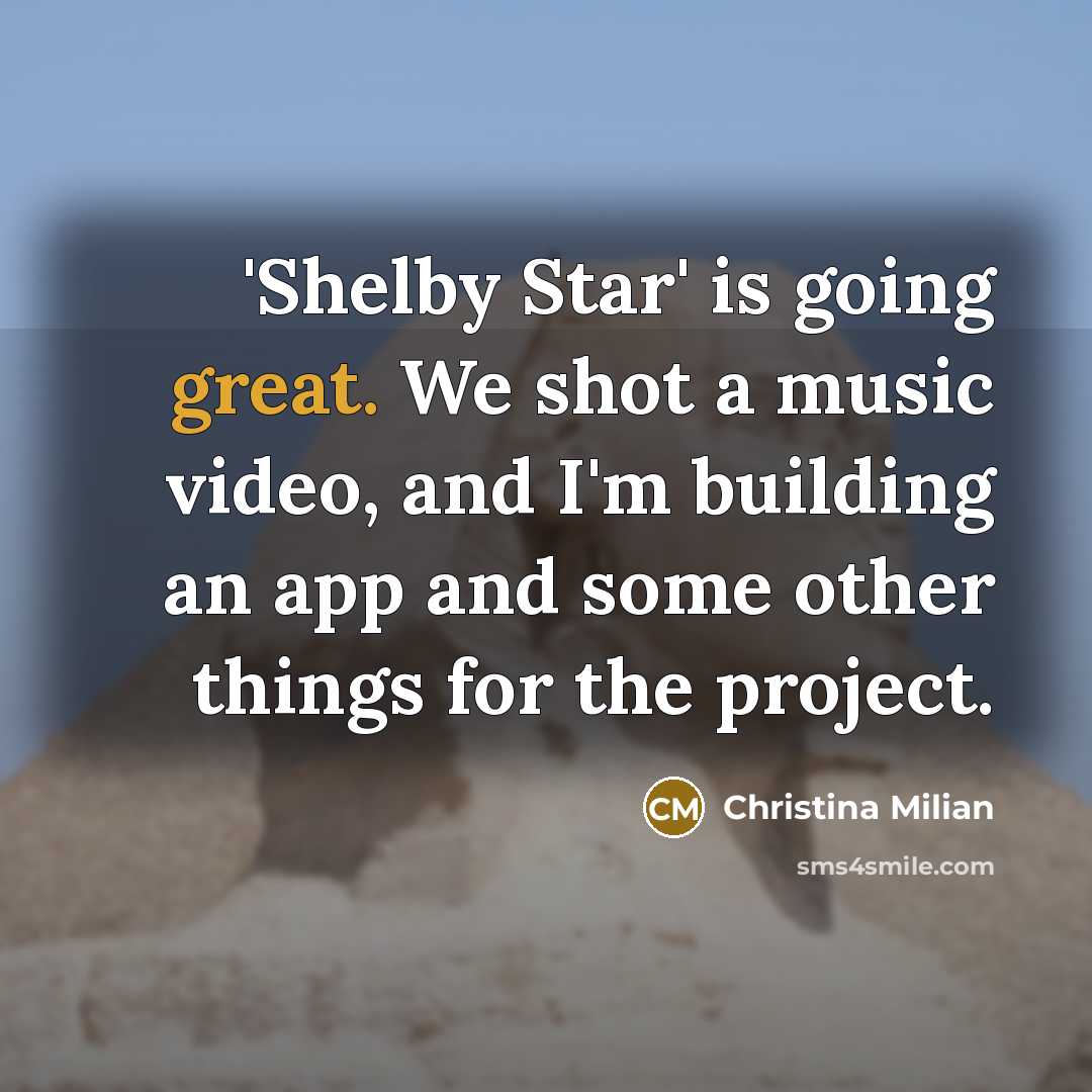 “'Shelby Star' is going great. We shot a music video,…” quote by Christina Milian