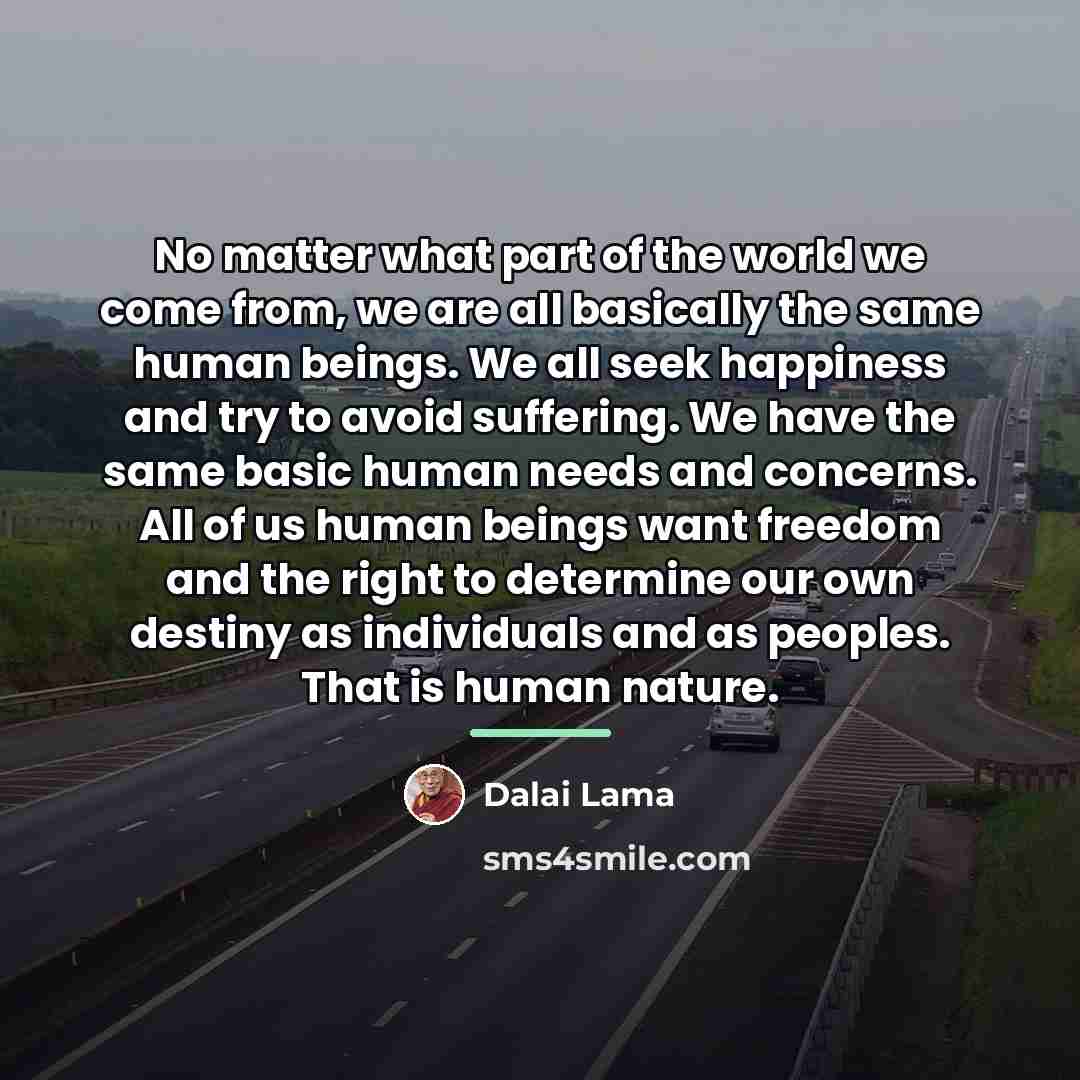 “No matter what part of the world we come from,…” quote by Dalai Lama