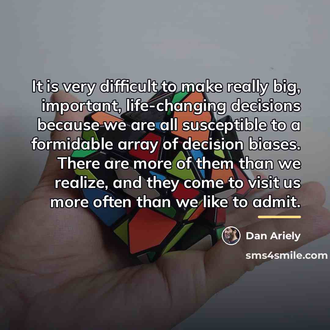 “It is very difficult to make really big, important, life-changing…” quote by Dan Ariely