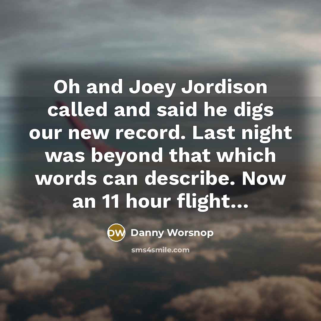 “Oh and Joey Jordison called and said he digs our…” quote by Danny Worsnop