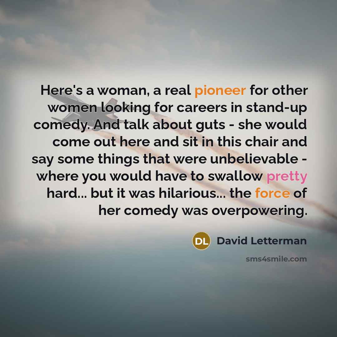 “Here's a woman, a real pioneer for other women looking…” quote by David Letterman