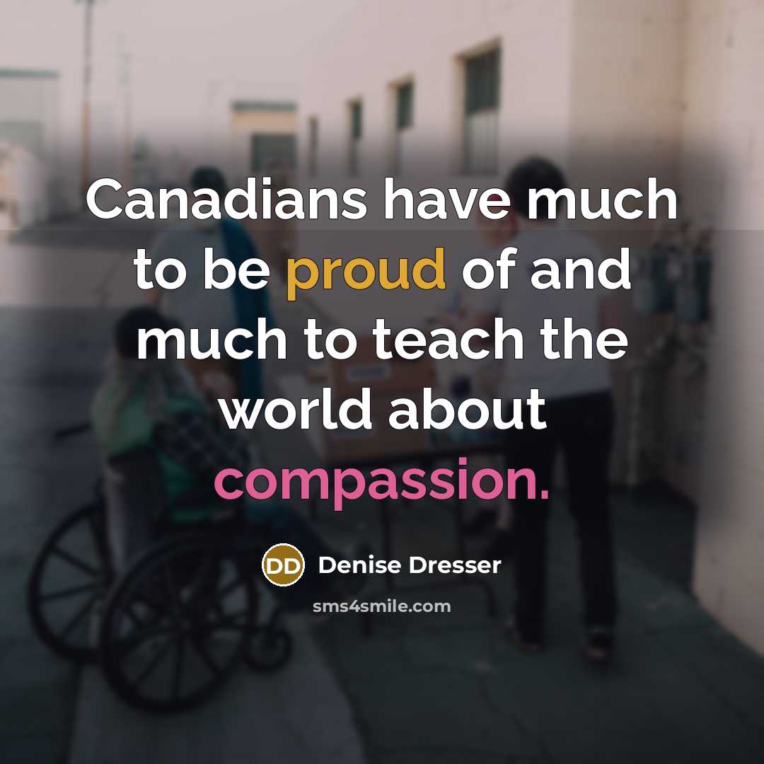 “Canadians have much to be proud of and much to…” quote by Denise Dresser