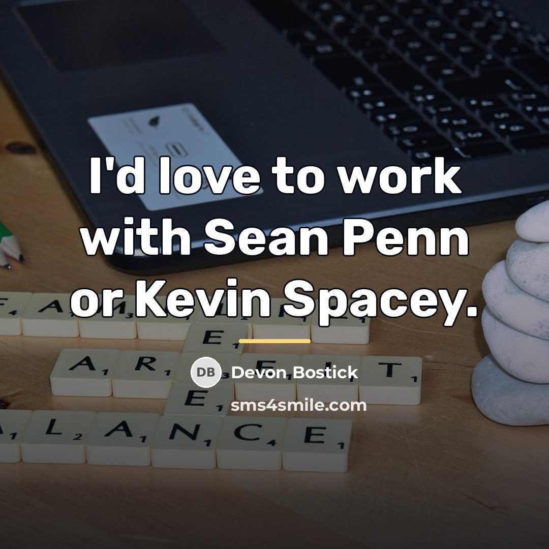 “I'd love to work with Sean Penn or Kevin Spacey.…” quote by Devon Bostick