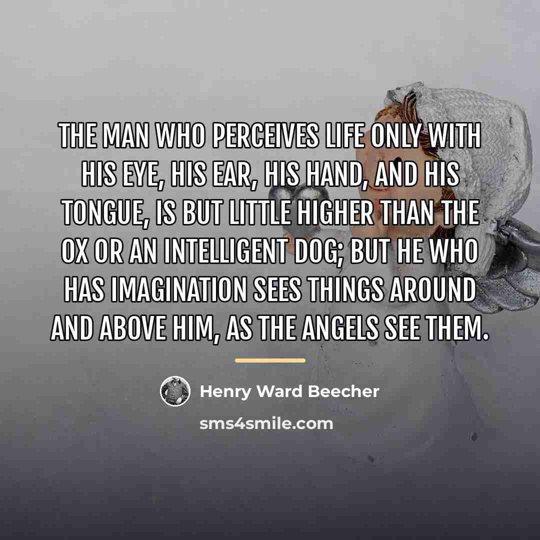 “The man who perceives life only with his eye, his…” quote by Henry Ward Beecher