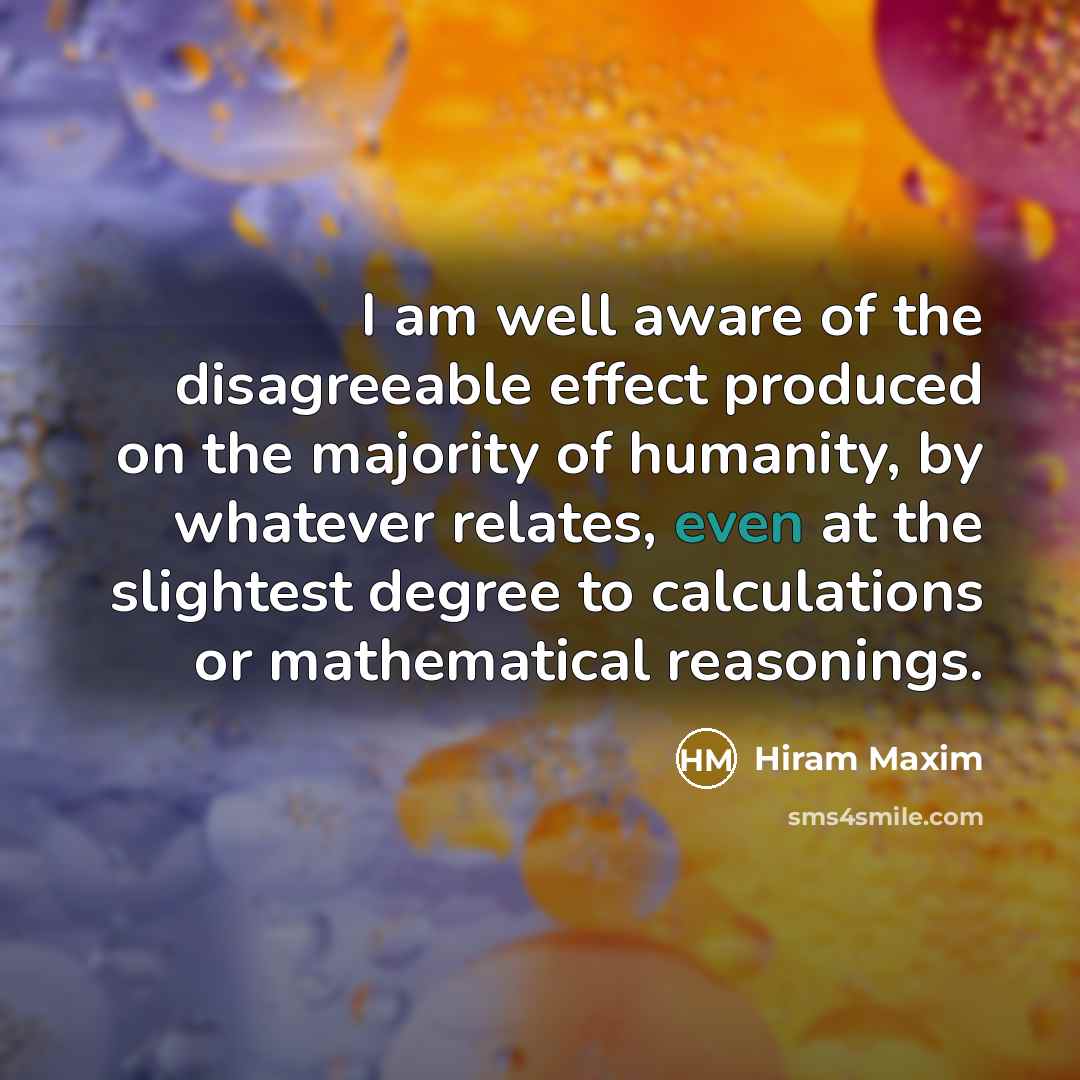 “I am well aware of the disagreeable effect produced on…” quote by Hiram Maxim