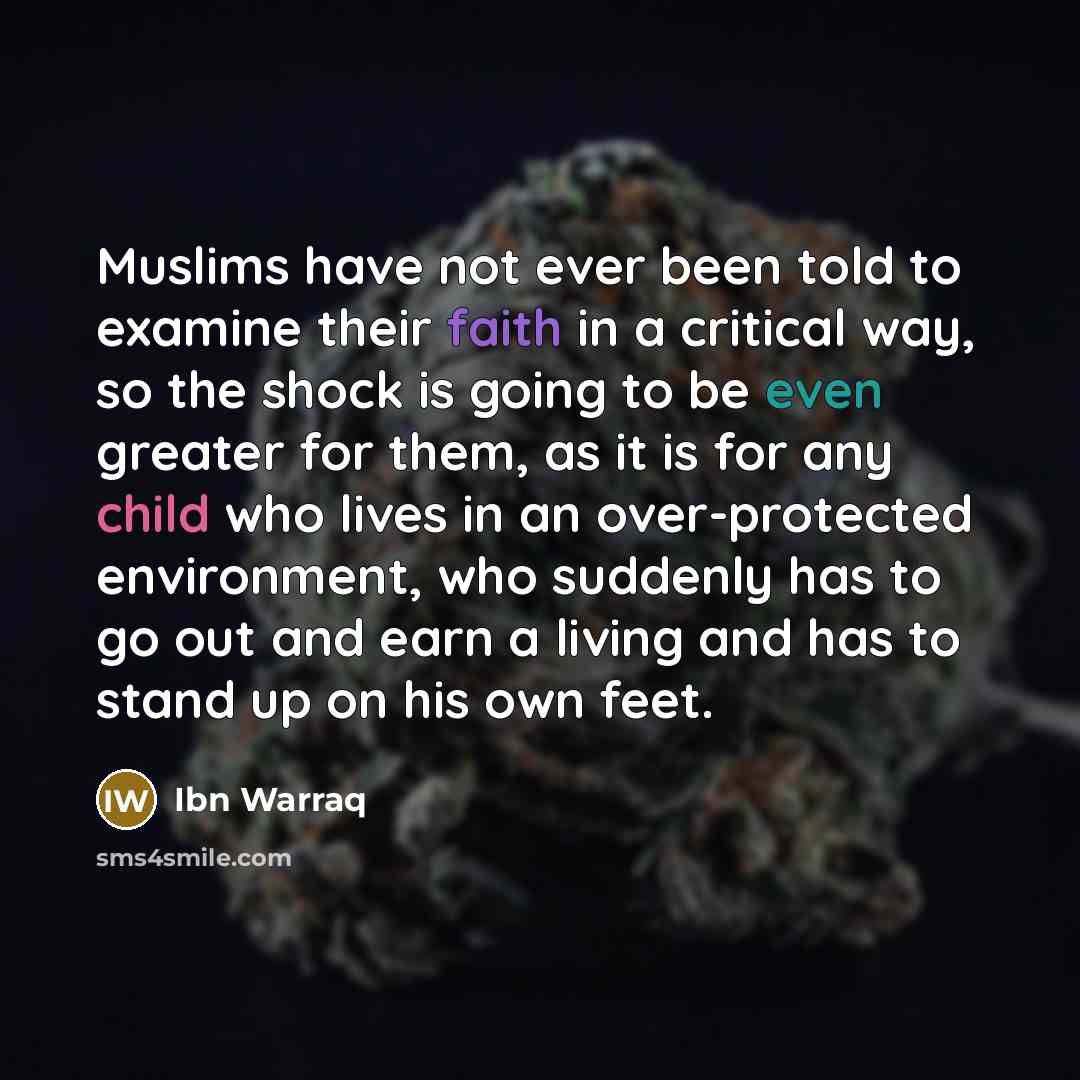 “Muslims have not ever been told to examine their faith…” quote by Ibn Warraq