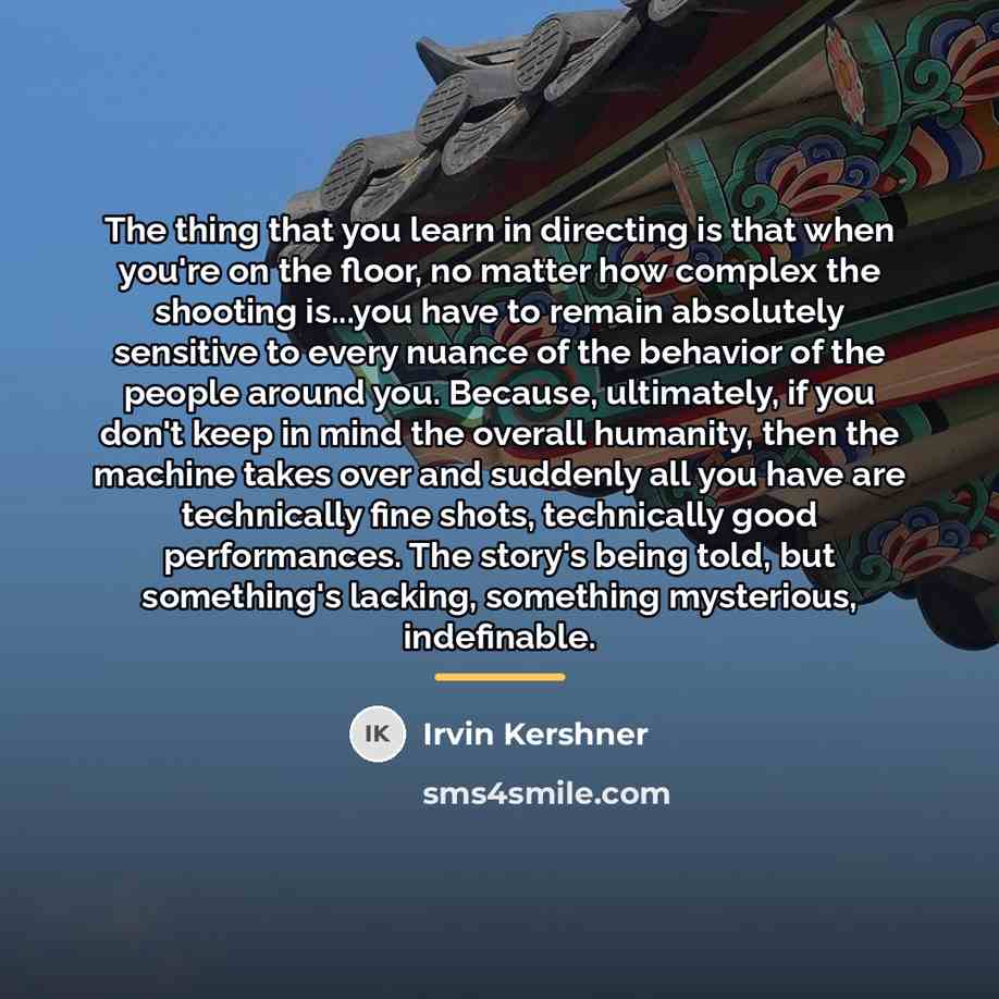 “The thing that you learn in directing is that when…” quote by Irvin Kershner