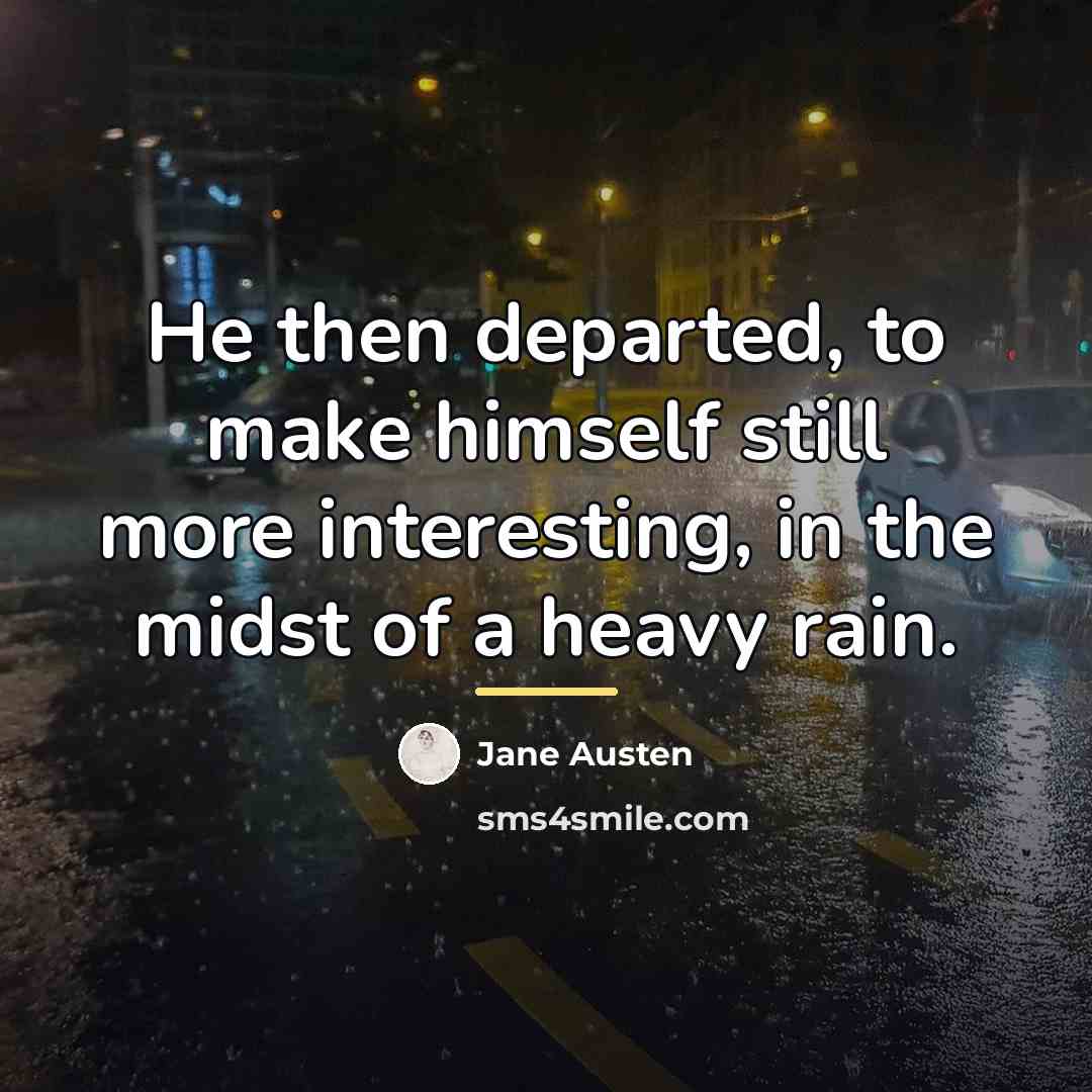 “He then departed, to make himself still more interesting, in…” quote by Jane Austen