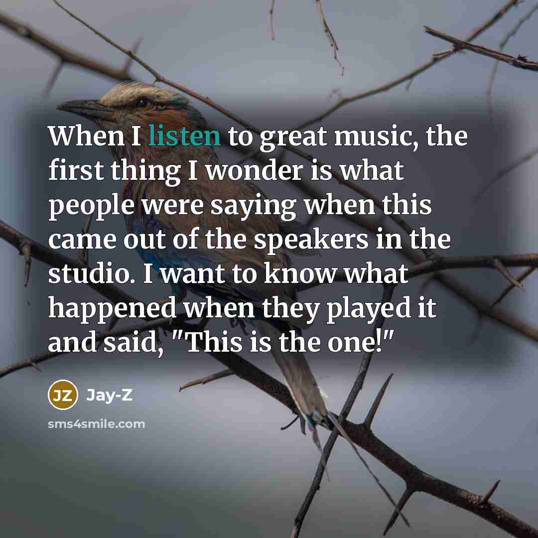 “When I listen to great music, the first thing I…” quote by Jay-Z